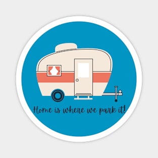 Home is where we park it (trailer) Magnet